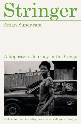 Бумажная книга «Stringer: A Reporter's Journey in the Congo», автор Анджан Сундарам - фото №1