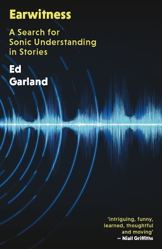 Паперова книга «Earwitness: A Search for Sonic Understanding in Stories», автор Ед Гарланд - фото №1