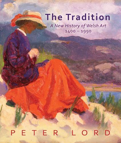Бумажная книга «The Tradition: A New History of Welsh Art 1400-1990», автор Питер Лорд - фото №1