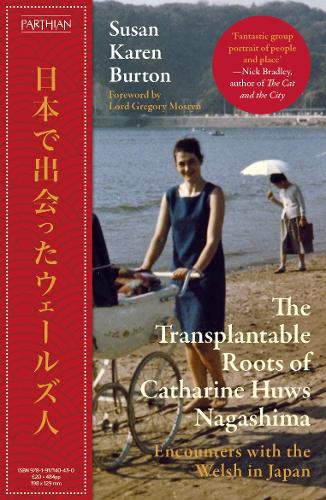 Бумажная книга «The Transplantable Roots of Catharine Huws Nagashima: Encounters with the Welsh in Japan», автор Сьюзан Карен Бартон - фото №1