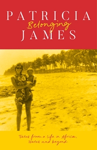 Бумажная книга «Belonging: Tales from a Life in Africa, Wales and Beyond», автор Патриция Джеймс - фото №1