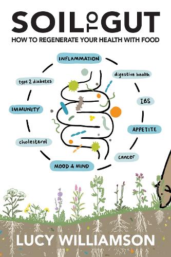 Бумажная книга «Soil to Gut: How to Regenerate Your Health with Food», автор Люси Уильямсон - фото №1