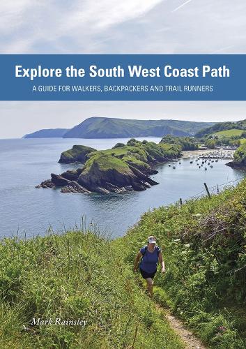 Паперова книга «Explore the South West Coast Path: A Guide for Walkers, Backpackers and Trail Runners», автор Марк Рейнслі - фото №1