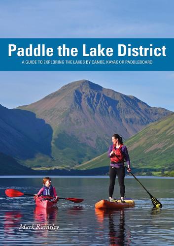 Бумажная книга «Paddle the Lake District: A guide to Exploring the Lakes by Canoe, Kayak or Paddleboard», автор Марк Рейнсли - фото №1