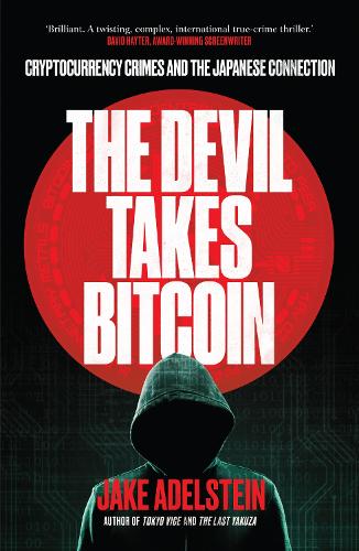 Бумажная книга «The Devil Takes Bitcoin: Cryptocurrency Crimes and the Japanese Connection», автор Джейк Эдельштейн - фото №1