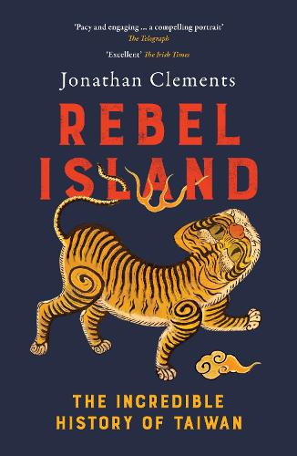 Бумажная книга «Rebel Island: The Incredible History of Taiwan», автор Джонатан Клементс - фото №1