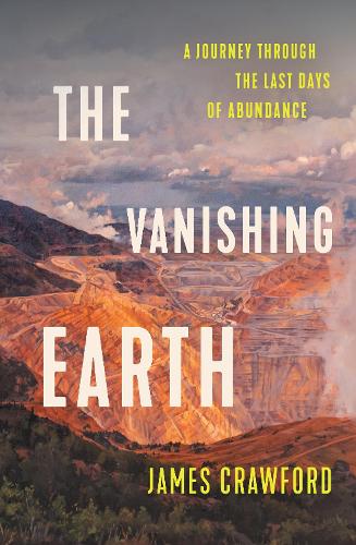 Бумажная книга «The Vanishing Earth: A Journey Through the Last Days of Abundance», автор Джеймс Кроуфорд - фото №1