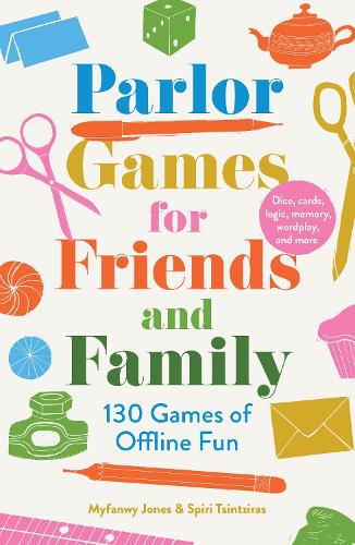 Paper book «Parlour Games for Friends and Family: 130 Games of Offline Fun», authors Myfanwy Jones, Spiri Tsintziras - фото №1