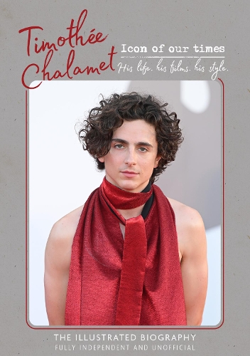 [object Object] «Timothée Chalamet - Icon of Our Times: His Life. His Films. His Style.», автор Каролин Макхью - фото №1