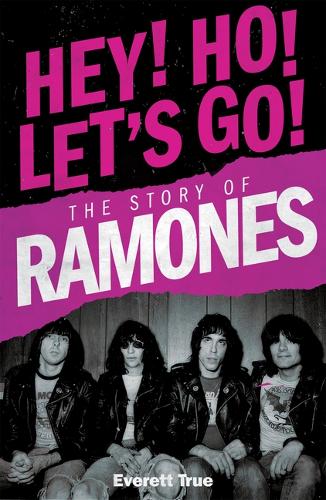 Бумажная книга «Hey! Ho! Let's Go!: The Story of the Ramones», автор Эверетт Тру - фото №1