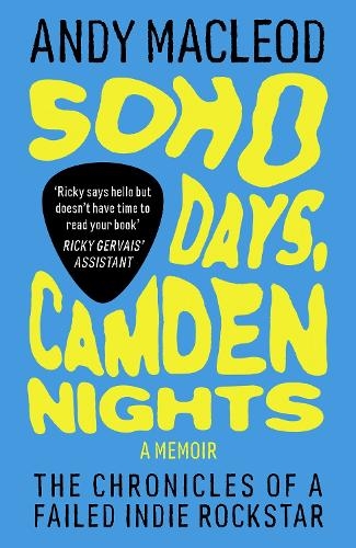 Paper book «Soho Days, Camden Nights: The Chronicles of a Failed Indie Rockstar», author Andy Macleod - фото №1