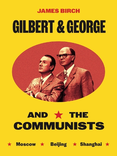 Бумажная книга «Gilbert & George and the Communists», автор Джеймс Берч - фото №1