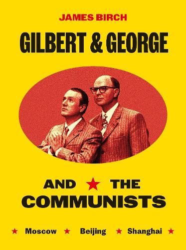 Паперова книга «Gilbert & George and the Communists», авторів Джеймс Берч, Майкл Ходжес - фото №1