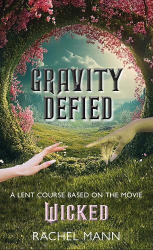 Бумажная книга «Gravity Defied: A Lent Course based on Wicked, the movie», автор Рэйчел Манн - фото №1