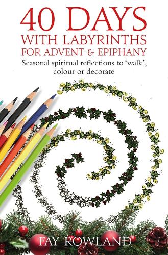 Паперова книга «40 Days with Labyrinths for Advent and Epiphany: Spiritual reflections with labyrinths to 'walk', colour or decorate», автор Фей Роуленд - фото №1