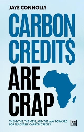 Бумажная книга «Carbon Credits are Crap: The myths, the mess, and the way forward for traceable carbon credits», автор Джей Коннолли - фото №1
