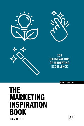 Бумажная книга «The Marketing Inspiration Book: 100 illustrations of marketing excellence», автор Дэн Уайт - фото №1