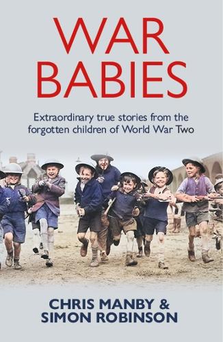Бумажная книга «War Babies: The Untold Stories of the Silent Generation», авторов Крис Мэнби, Саймон Робинсон - фото №1
