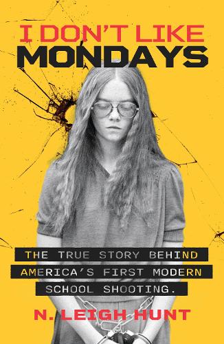 Бумажная книга «I Don't Like Mondays: The true story behind America's first modern school shooting», автор Н. Ли Хант - фото №1