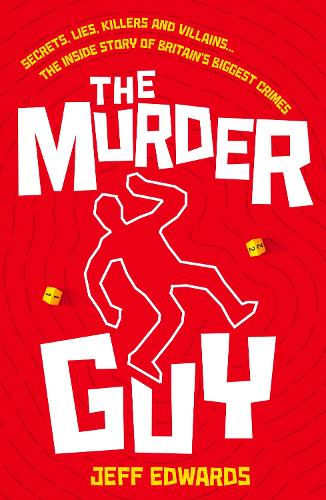 Бумажная книга «The Murder Guy: Secrets, Lies, Killers and Villains...The Inside story of Britain's Biggest Crimes», автор Джефф Эдвардс - фото №1
