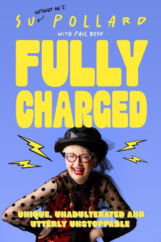 Бумажная книга «Su Pollard: Fully Charged: Unique, Unadulterated and Utterly Unstoppable», автор Сю Поллард - фото №1