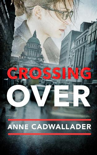 Паперова книга «Crossing Over: A Propulsive Debut Legal Thriller from the Investigative Journalist Anne Cadwallader», автор Енн Кадвалладер - фото №1