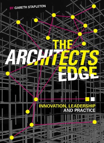 Бумажная книга «The Architect’s Edge: Innovation, Leadership and Practice», автор Гарет Стэплтон - фото №1