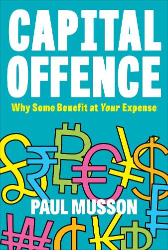 Бумажная книга «Capital Offence: Why Some Benefit At Your Expense», автор Пол Муссон - фото №1