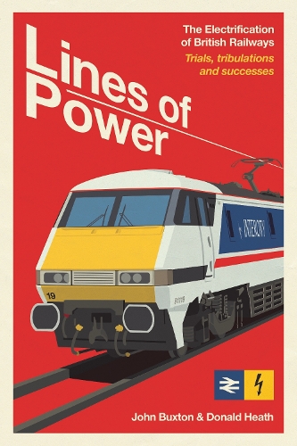 Бумажная книга «Lines of Power: The Electrification of British Railways. Trials, Tribulations and Triumphs», автор Дональд Хит - фото №1