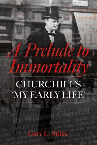 Паперова книга «A Prelude to Immortality: Winston Churchill’s 'My Early Life'», автор Гері Л. Стайлз - фото №1