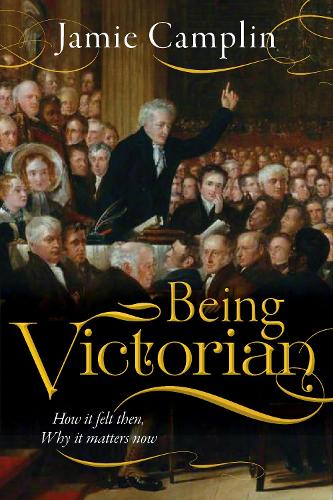 Бумажная книга «Being Victorian: How it felt then, Why it matters now», автор Джейми Кэмплин - фото №1