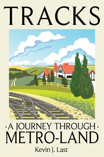 Бумажная книга «Tracks: A Journey Through Metro-Land», автор Кевин Дж. Ласт - фото №1