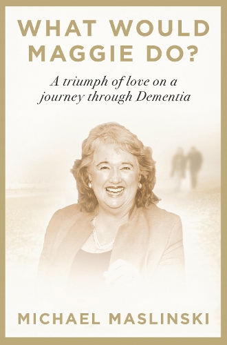 Паперова книга «What Would Maggie Do?: A Triumph of Love on a Journey through Dementia», автор Майкл Маслінський - фото №1
