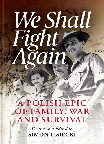 Бумажная книга «We Shall Fight Again: A Polish Epic of Family, War and Survival», автор Саймон Лисецки - фото №1