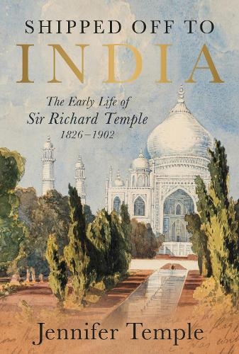 Бумажная книга «Shipped off to India: The Early Life of Sir Richard Temple 1826–1902», автор Дженнифер Темпл - фото №1