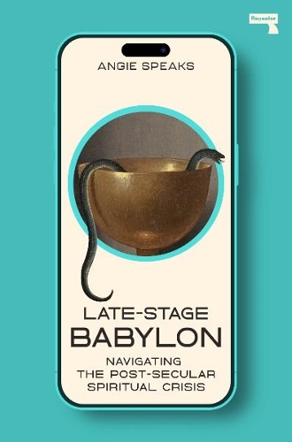 Бумажная книга «Late-Stage Babylon: Navigating the Post-Secular Spiritual Crisis», автор Энджи Спикс - фото №1