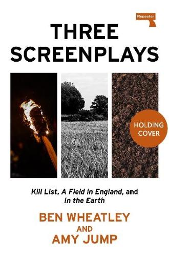 Паперова книга «Three Screenplays: Kill List, A Field in England, and In the Earth», авторів Емі Джамп, Бен Вітлі - фото №1
