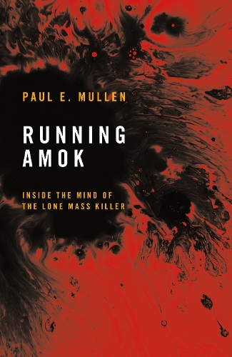 Паперова книга «Running Amok: Inside the Mind of the Lone Mass Killer», автор Пол Муллен - фото №1