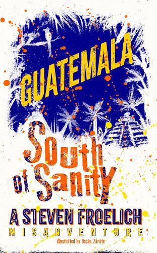 Бумажная книга «Guatemala: High Life, Low Life», автор Стивен Фроэлих - фото №1