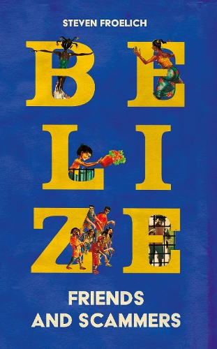 Бумажная книга «Belize: Friends and Scammers», автор Стивен Фроэлих - фото №1
