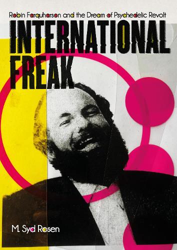 Бумажная книга «International Freak: Robin Farquharson and the Dream of Psychedelic Revolt», автор М. Сид Розен - фото №1