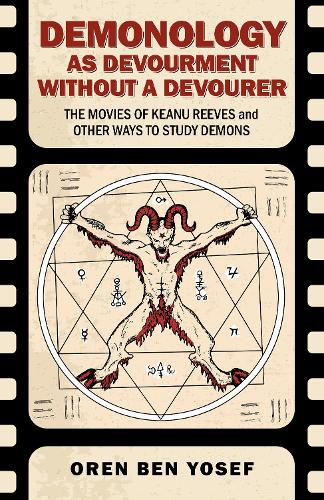 Паперова книга «Demonology as Devourment Without a Devourer: The Movies of Keanu Reeves and Other Ways to Study Demons», автор Орен Бен Йосеф - фото №1