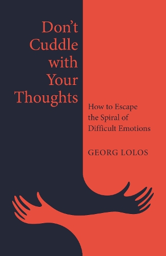Бумажная книга «Don't Cuddle with Your Thoughts: How to Escape the Spiral of Difficult Emotions», автор Георг Лолос - фото №1