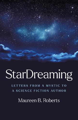 Паперова книга «StarDreaming: Letters from a Mystic to a Science Fiction Author», автор Морін Б. Робертс - фото №1
