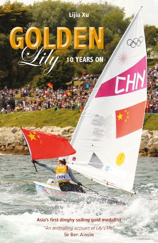Бумажная книга «Golden Lily - Ten Years On: Asia’S First Dinghy Sailing Gold Medallist», автор Лицзя Сюй - фото №1