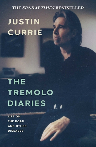 Бумажная книга «The Tremolo Diaries: Life on the Road and Other Diseases: SUNDAY TIMES BESTSELLER», автор Джастин Карри - фото №1