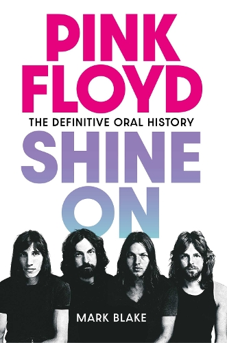Бумажная книга «Pink Floyd Shine On: The Definitive Oral History», автор Марк Блэйк - фото №1