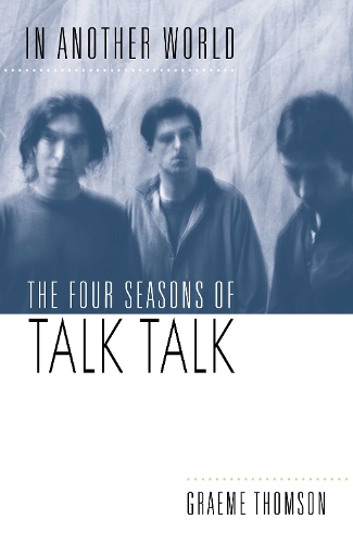 Бумажная книга «In Another World: The Four Seasons of Talk Talk», автор Грэм Томсон - фото №1