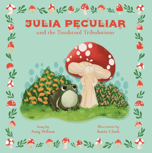 Паперова книга «Julia Peculiar and the Toadstool Tribulations», автор Емі Уілсон - фото №1