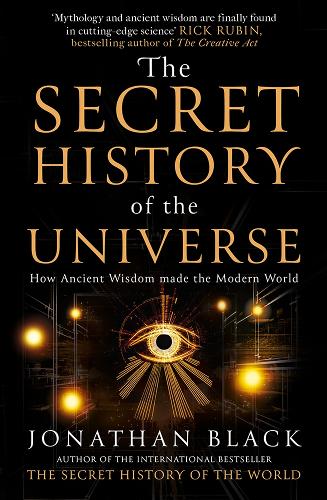 Паперова книга «The Secret History of the Universe: How Ancient Wisdom Made the Modern World», автор Джонатан Блек - фото №1